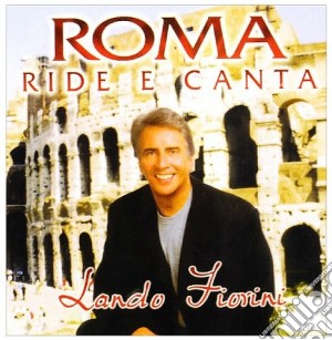 Lando Fiorini - Roma Ride E Canta cd musicale di Lando Fiorini