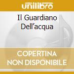 Il Guardiano Dell’acqua cd musicale di Gianni Tirelli