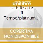 ... E Risalire Il Tempo/platinum Ed. cd musicale di ALUNNI DEL SOLE