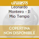 Leonardo Monteiro - Il Mio Tempo cd musicale di Leonardo Monteiro