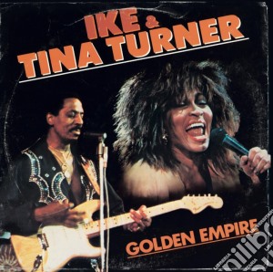 Ike & Tina Turner - The Golden Empire cd musicale di Ike & Tina Turner