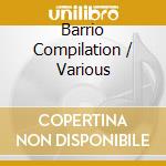 Barrio Compilation / Various cd