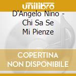 D'Angelo Nino - Chi Sa Se Mi Pienze cd