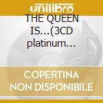 THE QUEEN IS...(3CD platinum edition cd