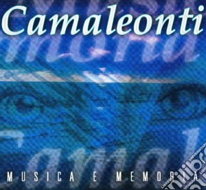Camaleonti (I) - Musica E Memoria cd musicale di CAMALEONTI