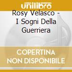 Rosy Velasco - I Sogni Della Guerriera cd