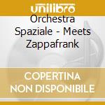 Orchestra Spaziale - Meets Zappafrank cd