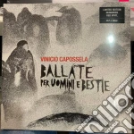 (LP Vinile) Vinicio Capossela - Ballate Per Uomini E Bestie - Ltd Edition vinile
