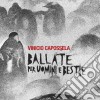 Vinicio Capossela - Ballate Per Uomini E Bestie cd musicale di Vinicio Capossela