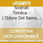 Sostrah Tinnitus - L'Odore Del Ramo Spezzato cd musicale di Sostrah Tinnitus