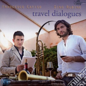 Francesco Cafiso / Dino Rubino - Travel Dialogues cd musicale di Cafiso/din Francesco