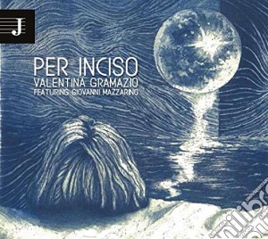 Valentina Gramazio - Per Inciso cd musicale di Valentina Gramazio