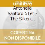 Antonella Santoro 5Tet - The Silken Kirtle cd