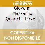 Giovanni Mazzarino Quartet - Love Vibrations cd