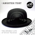 Gangsterstory - The Double Life Of Oliver Hardisk