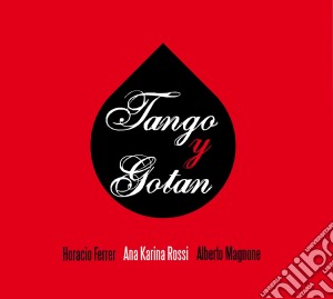 Horacio Ferrer / Ana Karina Rossi / Alberto Magnone - Tango Y Gotan cd musicale di Ferrer rossi magnone