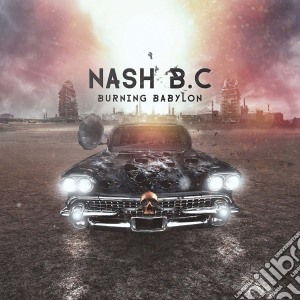 Nash B.C. - Burning Babylon cd musicale di Nash B.C.