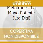 Metatrone - La Mano Potente (Ltd.Digi)