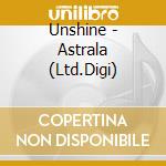 Unshine - Astrala (Ltd.Digi) cd