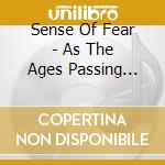 Sense Of Fear - As The Ages Passing By... cd