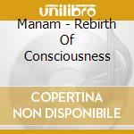 Manam - Rebirth Of Consciousness cd
