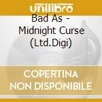 Bad As - Midnight Curse (Ltd.Digi) cd