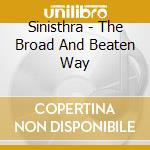 Sinisthra - The Broad And Beaten Way cd musicale