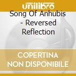Song Of Anhubis - Reversed Reflection cd