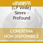 (LP Vinile) Sinnrs - Profound vinile
