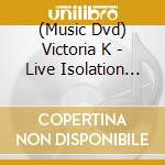 (Music Dvd) Victoria K - Live Isolation Concert cd