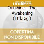 Outshine - The Awakening (Ltd.Digi) cd musicale