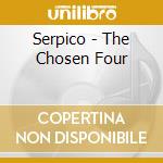 Serpico - The Chosen Four cd musicale