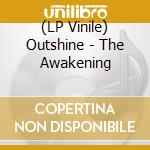 (LP Vinile) Outshine - The Awakening vinile