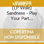 (LP Vinile) Sandness - Play Your Part (Ltd.Yellow Vinyl) lp vinile