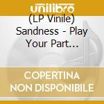 (LP Vinile) Sandness - Play Your Part (Ltd.Yellow Vinyl) vinile