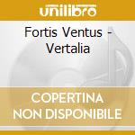 Fortis Ventus - Vertalia cd musicale