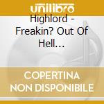 Highlord - Freakin? Out Of Hell (Ltd.Digi) cd musicale