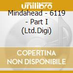 Mindahead - 6119 - Part I (Ltd.Digi) cd
