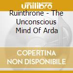 Ruinthrone - The Unconscious Mind Of Arda cd
