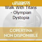 Walk With Titans - Olympian Dystopia cd