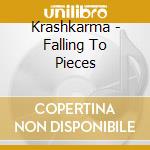 Krashkarma - Falling To Pieces cd musicale