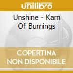 Unshine - Karn Of Burnings cd musicale