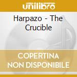 Harpazo - The Crucible cd musicale