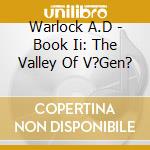 Warlock A.D - Book Ii: The Valley Of V?Gen? cd musicale