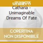 Catharia - Unimaginable Dreams Of Fate cd