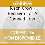 Risen Crow - Requiem For A Damned Love cd