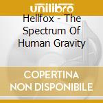 Hellfox - The Spectrum Of Human Gravity cd