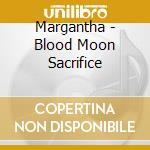 Margantha - Blood Moon Sacrifice cd