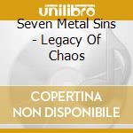 Seven Metal Sins - Legacy Of Chaos cd