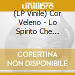 (LP Vinile) Cor Veleno - Lo Spirito Che Suona (2 Lp + 45 Giri + Poster) lp vinile di Cor Veleno